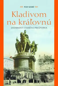 Kladivom na kráľovnú (Osobnosti starého Prešporka) - kniha z kategorie Životopisy