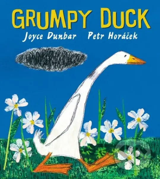 Grumpy Duck - Joyce Dunbar, Petr Horáček (ilustrácie)