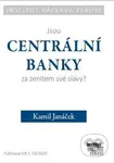 Jsou centrální banky za zenitem své slávy? - Kamil Janáček - kniha z kategorie Bankovnictví