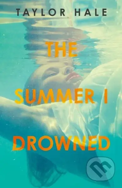 The Summer I Drowned - Taylor Hale - kniha z kategorie Beletrie pro děti