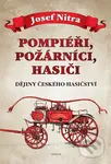 Pompiéři, požárníci, hasiči - Josef Nitra - kniha z kategorie Historie