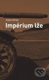 Impérium lže - Andre Vltchek - kniha z kategorie Reportáže a publicistika