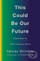 This Could Be Our Future (A Manifesto for a More Generous World) - kniha z kategorie Odborné a naučné