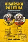 Císařská politika (Rakousko-Uhersko a Německo v evropské politice v letech 1906–1914) - kniha z kategorie Historie