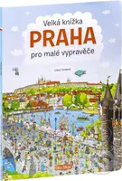 Velká knížka - Praha pro malé vypravěče - Libor Drobný (ilustrátor), Alena Viltová - kniha z kategorie Pro děti