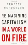 Reimagining Capitalism in a World on Fire - Rebecca Henderson - kniha z kategorie Byznys a management