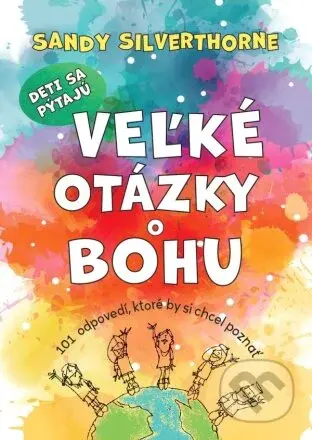 Deti sa pýtajú veľké otázky o Bohu (101 odpovedí, ktoré by si chcel poznať) - kniha z kategorie Pro děti