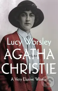 Agatha Christie (A Very Elusive Woman) - Lucy Worsley - kniha z kategorie Životopisy