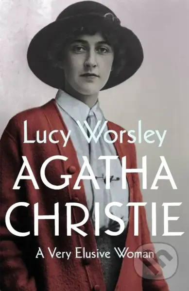 Agatha Christie (A Very Elusive Woman) - Lucy Worsley - kniha z kategorie Životopisy