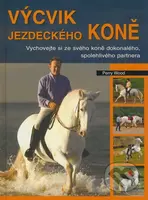 Výcvik jezdeckého koně (Vychovejte si ze svého koně dokonalého, spolehlivého partnera) - kniha z kategorie Individuální sporty
