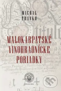 Malokarpatské vinohradnícke poriadky - Michal Franko - kniha z kategorie Zemědělství a potravinářství