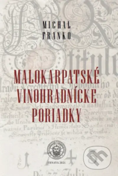 Malokarpatské vinohradnícke poriadky - Michal Franko - kniha z kategorie Zemědělství a potravinářství