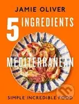 5 Ingredients Mediterranean (Simple Incredible Food) - kniha z kategorie Od známých osobností