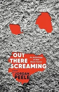 Out There Screaming (An Anthology of New Black Horror) - Jordan Peele
