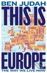 This is Europe (The Way We Live Now) - Ben Judah - kniha z kategorie Politologie a politika