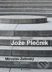 Fenomén Jože Plečnik - Miroslav Zelinský