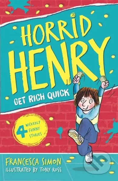 Horrid Henry Gets Rich Quick - Francesca Simon, Tony Ross (ilustrátor) - kniha z kategorie Pro děti
