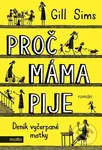 Proč máma pije - Gill Sims