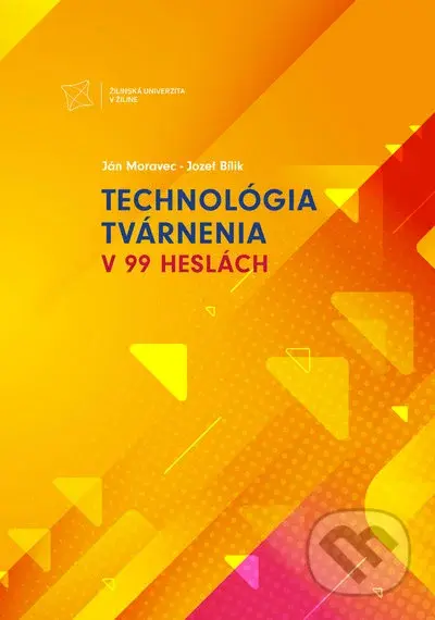 Technológia tvárnenia v 99 heslách - Ján Moravec, Jozef Bílik - kniha z kategorie Vysoké školy