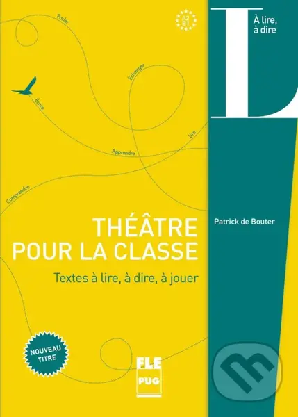 Théâtre pour la classe (Textes  lire,  dire,  jouer) - Patrick de Bouter