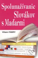 Spolunažívanie Slovákov s Maďarmi (Výber článkov publikovaných v tlači v rokoch 1993 - 2007) - kniha z kategorie Mezinárodní vztahy