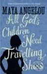 All God's Children Need Travelling Shoes - Maya Angelou