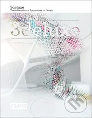 3deluxe (Transdisciplinary approaches to design) - kniha z kategorie Umění, design a architektura