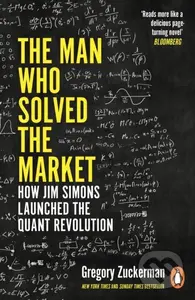 The Man Who Solved the Market (How Jim Simons Launched the Quant Revolution) - kniha z kategorie Finance
