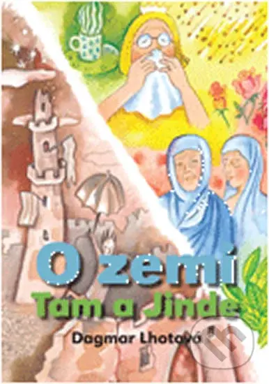 O zemi Tam a Jinde - Dagmar Lhotová - kniha z kategorie Pohádky