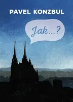 Jak...? - Pavel Konzbul