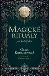 Magické rituály pro každý den - Olga Krumlovská