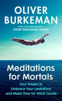 Meditations for Mortals - Oliver Burkeman