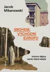 Sbohem, východní Evropo - Jacob Mikanowski - e-kniha