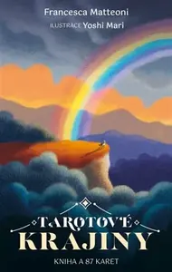 Tarotové krajiny - Kniha a 78 karet - Francesca Matteoni, Yoshi Mari