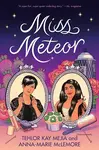 Miss Meteor - Tehlor Kay Mejia, Anna-Marie McLemore