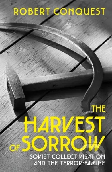The Harvest of Sorrow (Soviet Collectivisation and the Terror-Famine) - kniha z kategorie Humanitní a společenské vědy