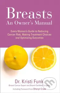Breasts (An Owner’s Manual: Every Woman’s Guide to Reducing Cancer Risk, Making Treatment Choices and Optimising Outcomes) - kniha z kategorie Zdraví…