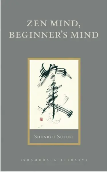 Zen Mind, Beginner's Mind - Suzuki Shunryu