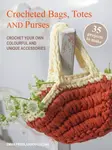 Crocheted Bags, Totes and Purses: 35 projects to make - Emma Friedlander-Collins