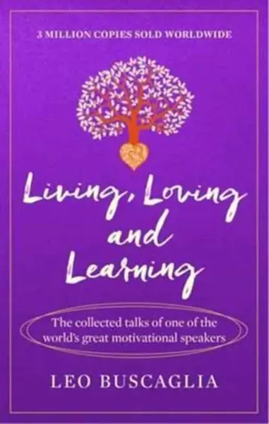 Living, Loving and Learning - Leo Buscaglia