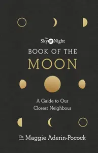 The Sky at Night: Book of the Moon â€“ A Guide to Our Closest Neighbour - Dr Maggie Aderin-Pocock