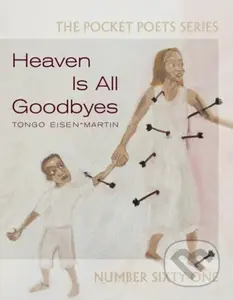 Heaven Is All Goodbyes (Pocket Poets No. 61) - Tongo Eisen-Martin - kniha z kategorie Poezie