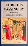 Christ Is Passing By - Josemaria Escriva