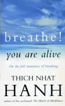 Breathe! You Are Alive - Thich Nhat Hanh