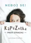 Kápézetka proti strachu: Neboj se! - Kateřina Šťastná