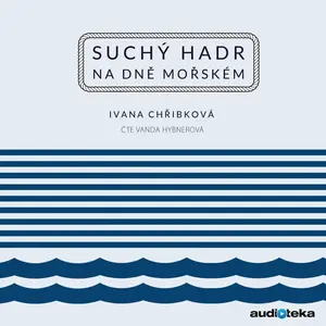 Suchý hadr na dně mořském - Ivana Chřibková - audiokniha