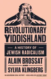 Revolutionary Yiddishland - Alain Brossat, Sylvia Klingberg