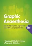 Graphic Anaesthesia, second edition - Annabel  Pearson, Tim  Hooper, Sonja  Payne, James  Nickells, Ben, MRCP, FRCA, FFICM  Walton
