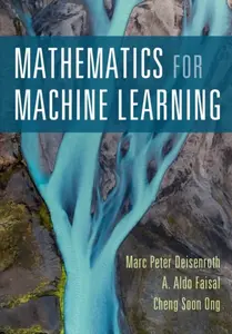 Mathematics for Machine Learning - A. Aldo  Faisal, Marc Peter  Deisenroth, Cheng Soon Ong
