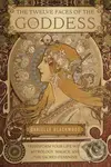 The Twelve Faces of the Goddess (Transform Your Life with Astrology, Magick, and the Sacred Feminine) - kniha z kategorie Zdraví a životní styl